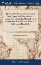 Historical Collections; Consisting of State Papers, and Other Authentic Document picture
