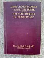 ANDREW JACKSON'S CAMPAIGN AGAINST THE BRITISH By Eron D Rowland - Hardcover 1926 picture