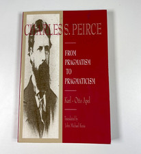 Karl-Otto Apel Charles S. Peirce: From Pragmatism to Pragmaticism PB Trans picture