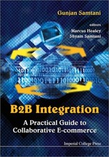 B2B INTEGRATION: A PRACTICAL GUIDE TO COLLABORATIVE By Gunjan Samtani & Marcus picture