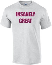 INSANELY GREAT Shirt picture