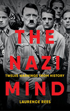 The Nazi Mind: Twelve Warnings from History by Laurence Rees: New picture