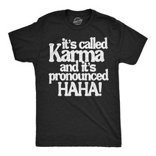 Mens Funny T Shirts Its Called Karma and Its Pronounced HAHA Sarcastic Graphic picture