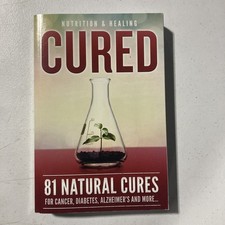 Cured : 81 Natural Cures For Cancer Diabetes Alzheimer’s And Many More Paperback picture