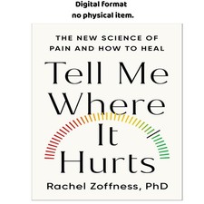 Tell Me Where It Hurts: The New Science of Pain , Dr. Rachel Zoffness Ph.D 2026 picture