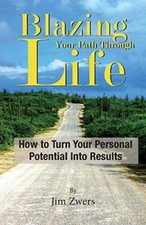 Blazing Your Path Through Life: How to Turn Your Personal Potential Into Resu-, picture