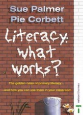 Literacy: What Works? By Sue Palmer, Pie Corbett picture