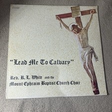 Rev R.L. White & The Mount Ephraim Baptist Church Choir Lead Me To Calvary 12