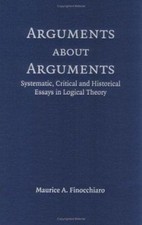 Arguments about Arguments : Systematic, Critical, and Historical picture