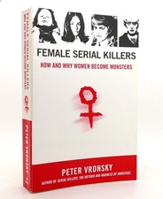 Peter Vronsky FEMALE SERIAL KILLERS How and why Women Become Monsters 1st Editio picture