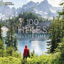100 Hikes of a Lifetime: The World's Ultimate Scenic Trails - Hardcover - GOOD picture