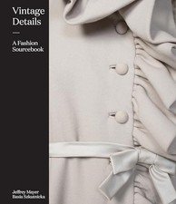 Vintage Details: A Fashion Sourcebook, Mayer, Szkutnicka 9781780677422 New.. picture