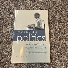 MOVED BY POLITICS: 12 EPISODES IN AN ACADEMIC LIFE- signed  Very nice  picture