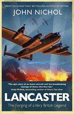 Lancaster: The Making of a Very British Legend By John Nichol picture