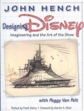 Designing Disney : Imagineering & the Art of the Show by John Hench (2003, HC) picture