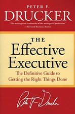 The Effective Executive: The Definitive Guide to Getting the Right T - VERY GOOD picture