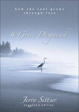 A Grace Disguised: How the Soul Grows through Loss by Jerry L. Sittser picture