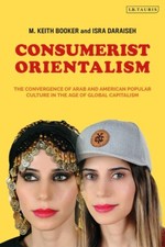 Consumerist Orientalism: The Convergence Of Arab And American Popular Cultu... picture