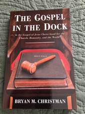 The Gospel in the Dock Is the Gospel Good? by Bryan M Christman Brand New picture