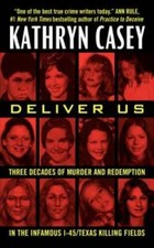 Deliver Us: Three Decades of Murder and Redemption in the Infamous I-45/T - GOOD picture