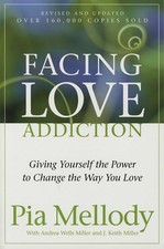 Facing Love Addiction: Giving Yourself the Power to Change the Way You Love ... picture