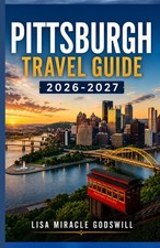 PITTSBURGH TRAVEL GUIDE 2026-2027: First Timer’s Practical Guide To Attractions, picture