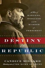 Destiny of the Republic: A Tale of Madness, Medicine and the Murder of a  - GOOD picture