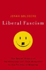 Liberal Fascism: The Secret History of the American Left, From Mussolini  - GOOD picture