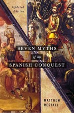 Seven Myths of the Spanish Conquest: Updated Edition picture