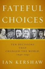 Fateful Choices: Ten Decisions That Changed the World, 1940-1941, Kershaw, Ian,  picture