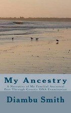 My Ancestry: A Narrative of My Familial Ancestral Past Through Genetic DNA Exami picture