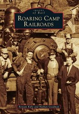 NEW Arcadia Publishing Roaring Camp Railroads, CA 9781467129961 Images of Rail T picture