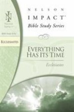 Ecclesiastes: Everything Has Its Time [Nelson Impact Bible Study] picture