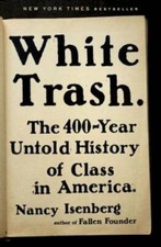 White Trash: The 400-Year Untold History of Class in America - VERY GOOD picture