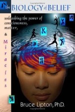 The Biology Of Belief: Unleashing The Power Of Consciousness, Matter And... picture