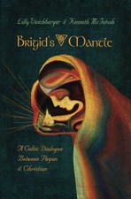 BRIGID'S MANTLE: A CELTIC DIALOGUE BETWEEN PAGAN AND By Kenneth Mcintosh & Lilly picture