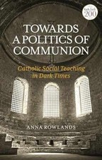 Towards a Politics of Communion: Catholic - Paperback, by Rowlands Anna - New picture