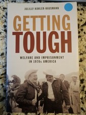 SIGNED✎Getting Tough:Welfare and Imprisonment in 1970s America by Julilly Kohler picture