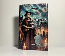 Martin Luther - 1543 Historical Reprint: On the Jews and Their Lies (Hardcover) picture