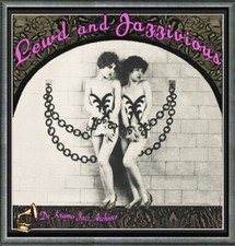 LEWD & JAZZIVIOUS  'Naughty' Sexy Songs of the 1920s… Double Entendre, Risqué CD picture