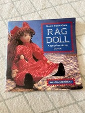 Make Your Own Rag Doll : A Step-by-Step Guide By Alicia Merrett 1994 picture