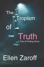 The Tropism of Truth: A Tale of Finding Home by Ellen Zaroff Paperback Book picture