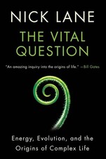 Vital Question: Energy, Evolution, and the Origins of Complex Life picture