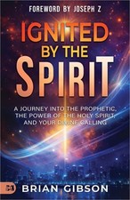 Ignited by the Spirit: A Journey Into the Prophetic, the Power of the Holy Spiri picture