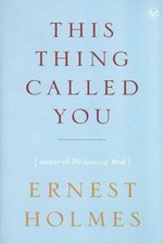 This Thing Called You - Paperback By Holmes, Ernest - GOOD picture