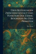 ber Beziehungen Zwischen Gestalt Und Funktion Der Zhne, Besonders Bei Den Primat picture