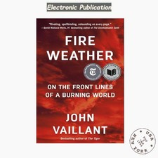Fire Weather: On the Front Lines of a Burn, John Vaillant 2023 picture