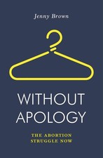 Without Apology: The Abortion Struggle Now (Jacobin) picture