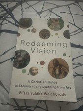 Redeeming Vision A Christian Guide To Looking at And Learning From Art Elissa picture