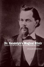 Dr. Randolph's Magical Elixir: The Story of the 19th Century Genius Who Created picture